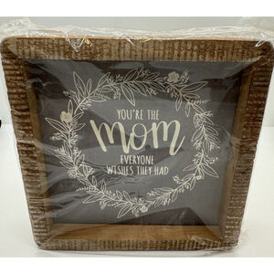 You're the Mom Everyone Wishes They Had 6" Square‎ Block Sign Mothers Day Gift